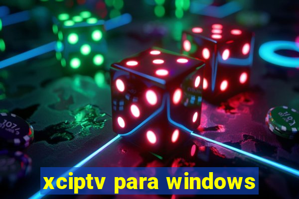 xciptv para windows